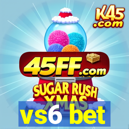 vs6 bet